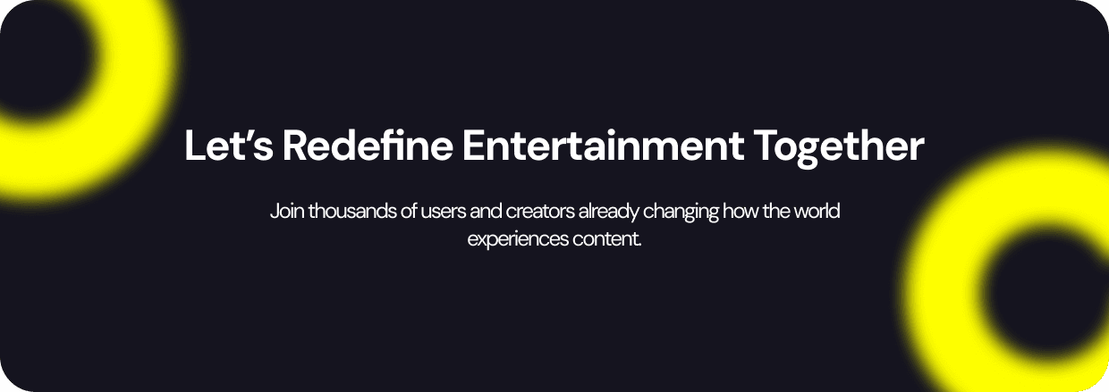 Experience the future of entertainment